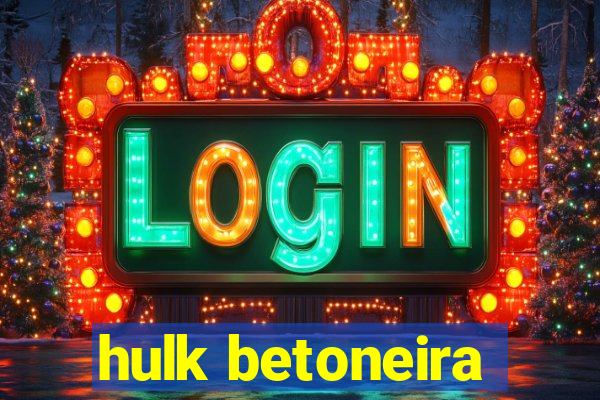 hulk betoneira